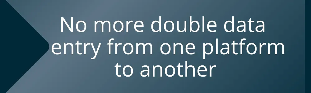 No double data entry